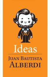Ideas, Juan Bautista Alberdi
