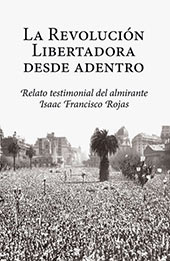 La Revolución Libertadora desde adentro