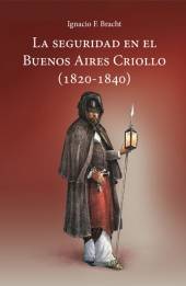 La seguridad en el Buenos Aires Criollo (1820-1840)