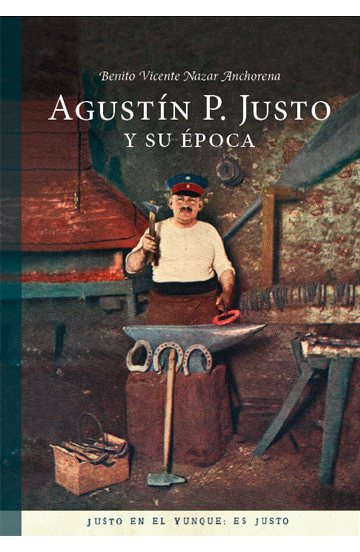 Agustín P. Justo y su época