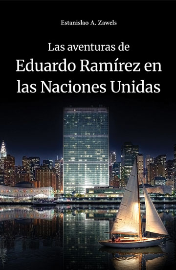 Las aventuras de Eduardo Ramírez en las Naciones Unidas
