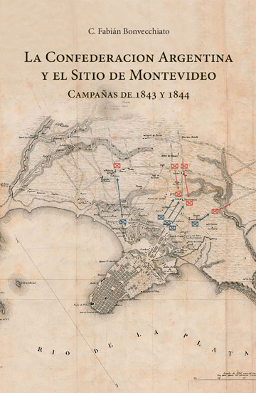 La Confederación Argentina y el Sitio de Montevideo