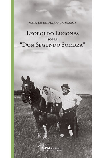 Leopoldo Lugones sobre Don Segundo Sombra